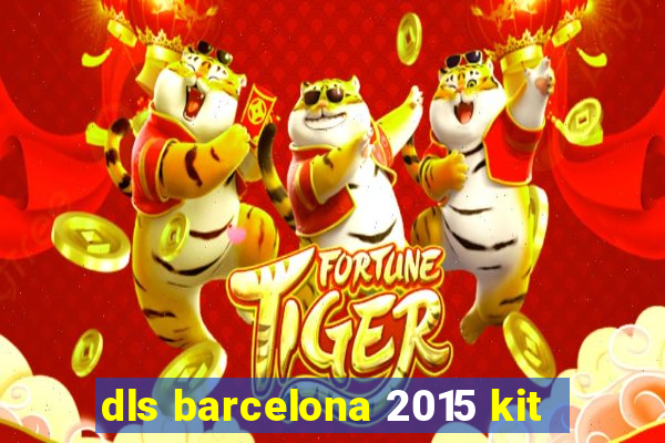 dls barcelona 2015 kit